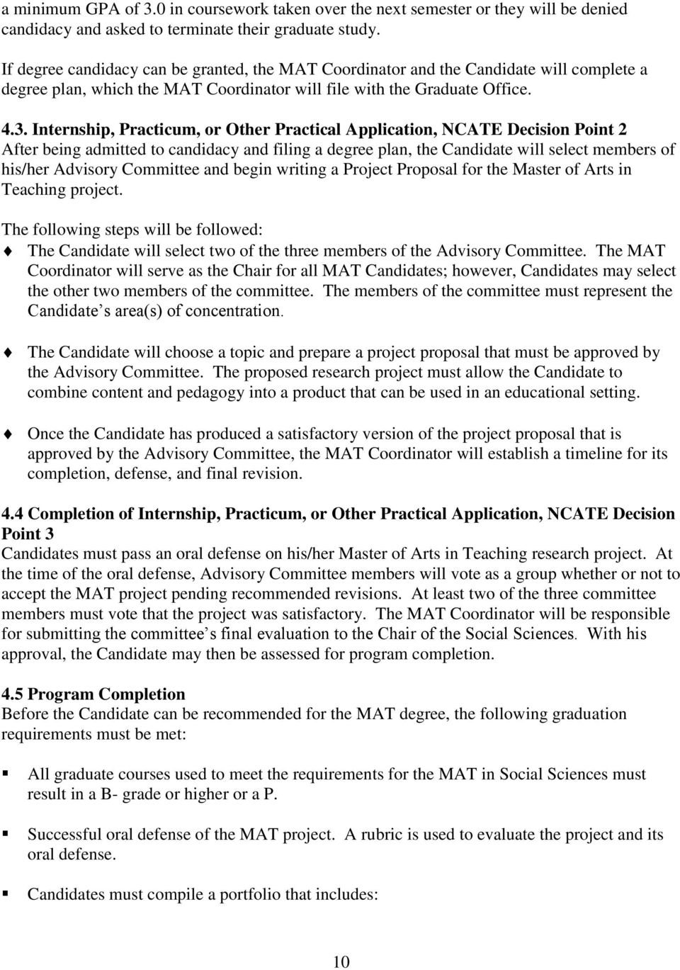 Internship, Practicum, or Other Practical Application, NCATE Decision Point 2 After being admitted to candidacy and filing a degree plan, the Candidate will select members of his/her Advisory