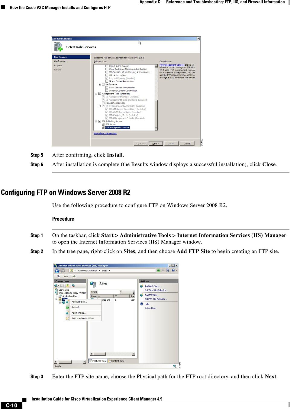Configuring FTP on Windows Server 2008 R2 Use the following procedure to configure FTP on Windows Server 2008 R2.