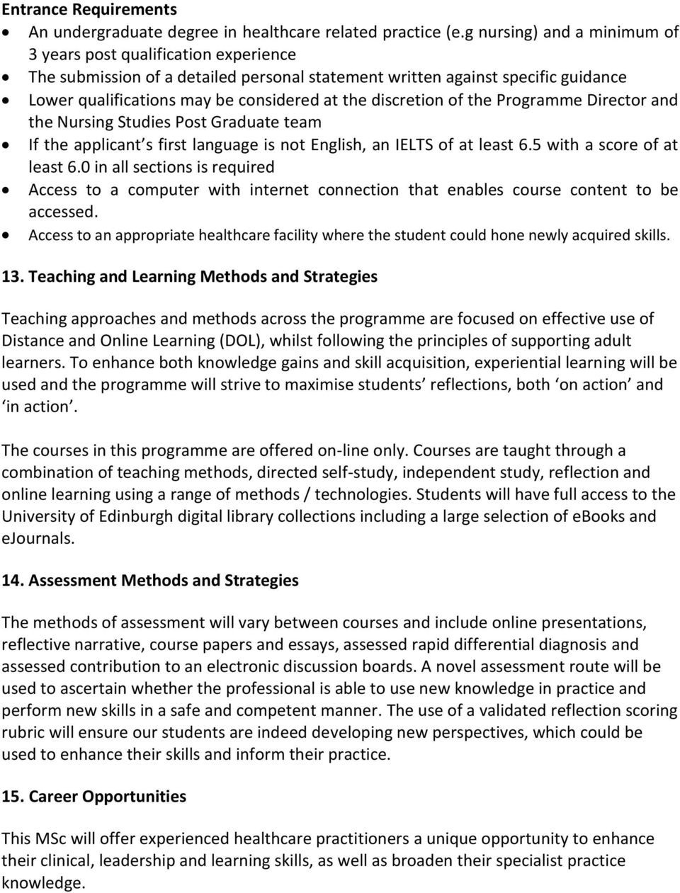 discretion of the Programme Director and the Nursing Studies Post Graduate team If the applicant s first language is not English, an IELTS of at least 6.5 with a score of at least 6.