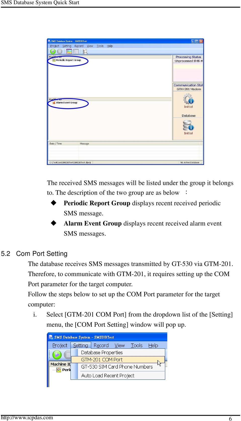 Alarm Event Group displays recent received alarm event SMS messages. 5.2 Com Port Setting The database receives SMS messages transmitted by GT-530 via GTM-201.