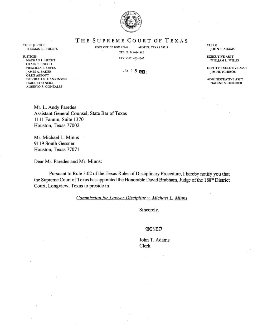 WILLIS DEPUTY EXECUTIVE ASS'T JIM HUTCHESON ADMINISTRATIVE ASS'T NADINE SCHNEIDER Mr. L. Andy Paredes Assistant General Counsel, State Bar of Texas 1111 Fannin, Suite 1370 Houston, Texas 77002 Mr.