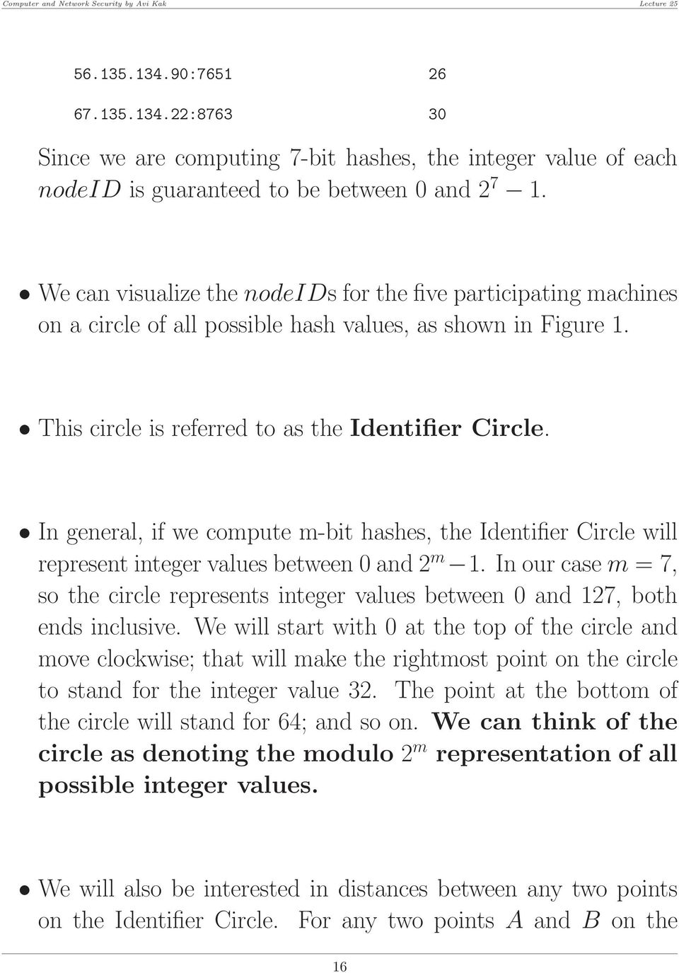 In general, if we compute m-bit hashes, the Identifier Circle will representintegervaluesbetween0and2 m 1.