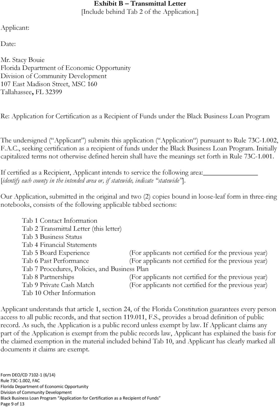 submits this application ( Application ) pursuant to Rule 73C-1.002, F.A.C., seeking certification as a recipient of funds under the Black Business Loan Program.