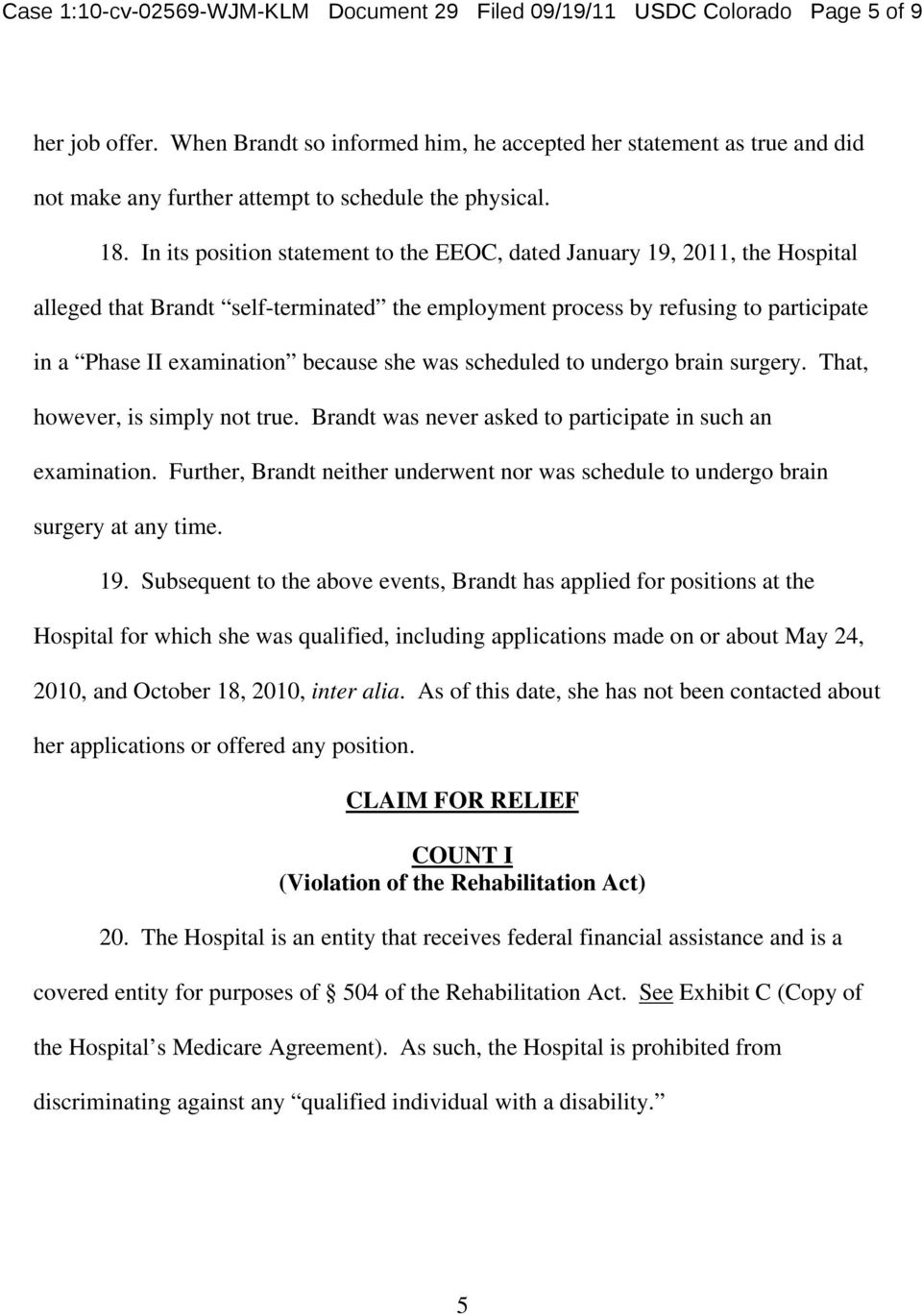 In its position statement to the EEOC, dated January 19, 2011, the Hospital alleged that Brandt self-terminated the employment process by refusing to participate in a Phase II examination because she