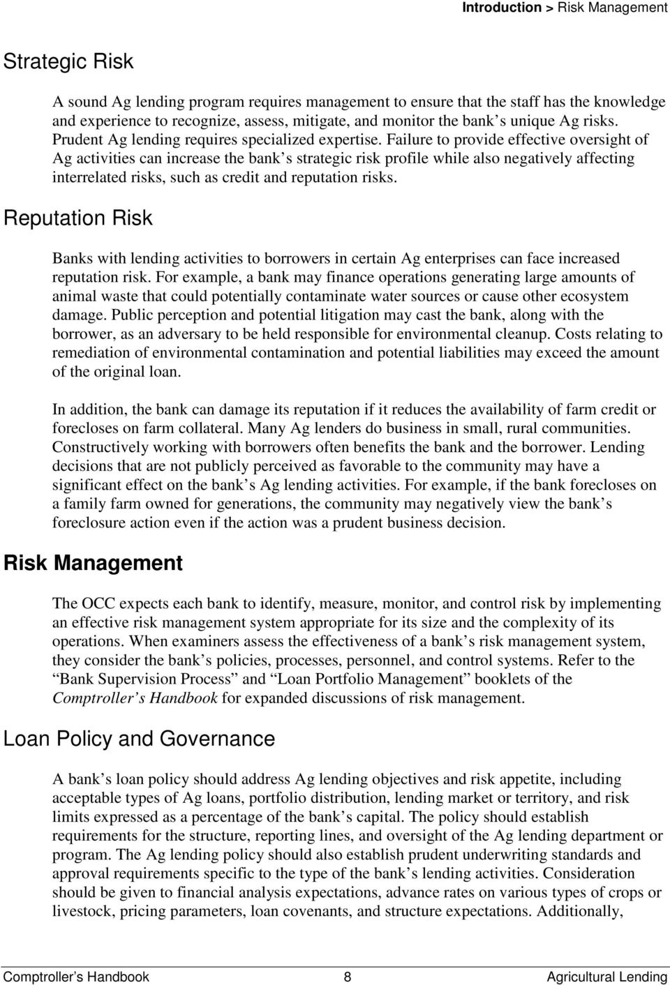 Failure to provide effective oversight of Ag activities can increase the bank s strategic risk profile while also negatively affecting interrelated risks, such as credit and reputation risks.