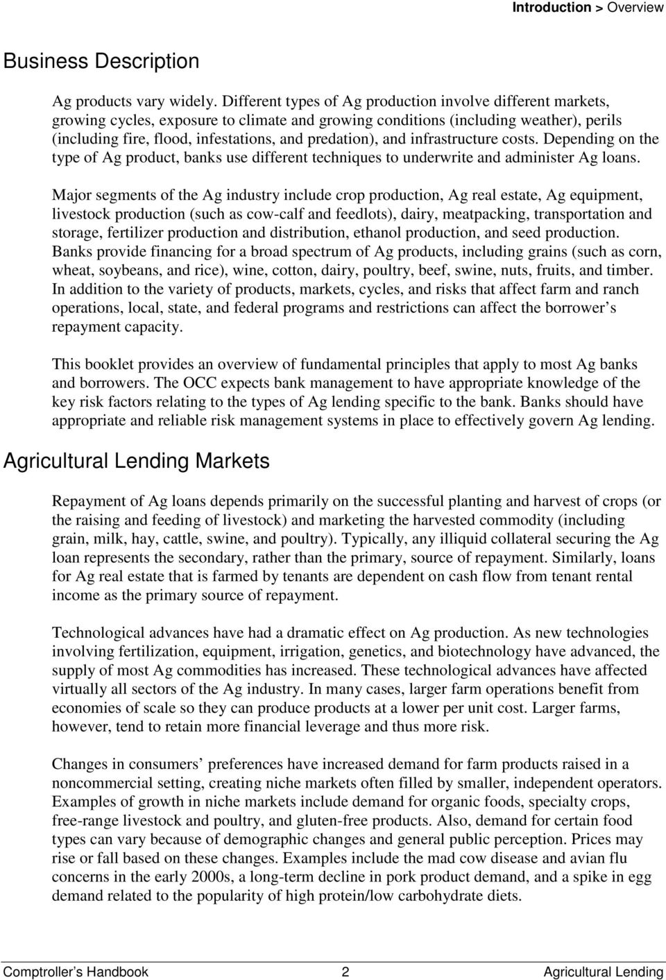 predation), and infrastructure costs. Depending on the type of Ag product, banks use different techniques to underwrite and administer Ag loans.