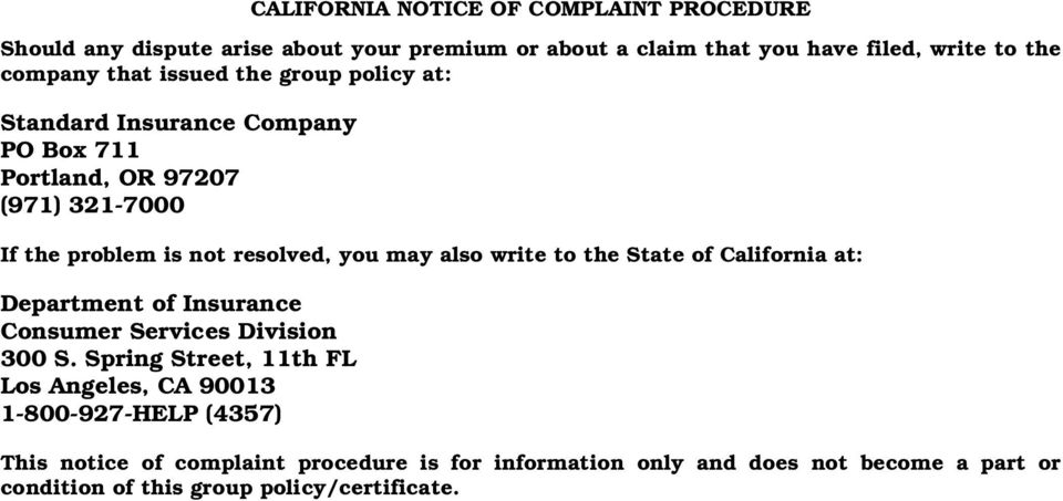 also write to the State of California at: Department of Insurance Consumer Services Division 300 S.