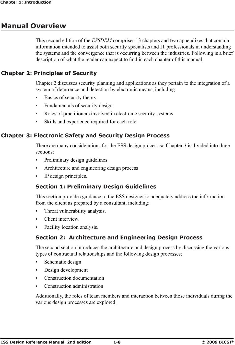 Chapter 2: Principles of Security Chapter 2 discusses security planning and applications as they pertain to the integration of a system of deterrence and detection by electronic means, including: