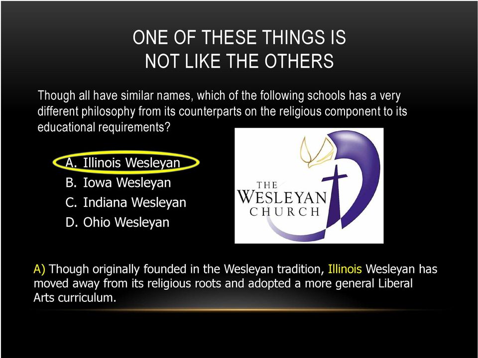 Illinois Wesleyan B. Iowa Wesleyan C. Indiana Wesleyan D.