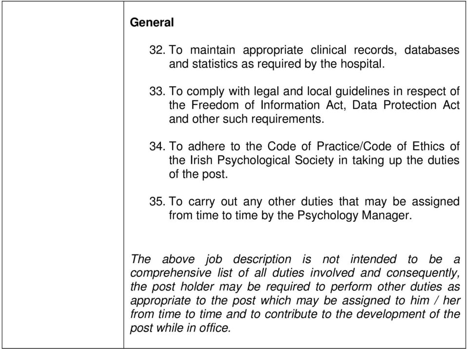 To adhere to the Code of Practice/Code of Ethics of the Irish Psychological Society in taking up the duties of the post. 35.