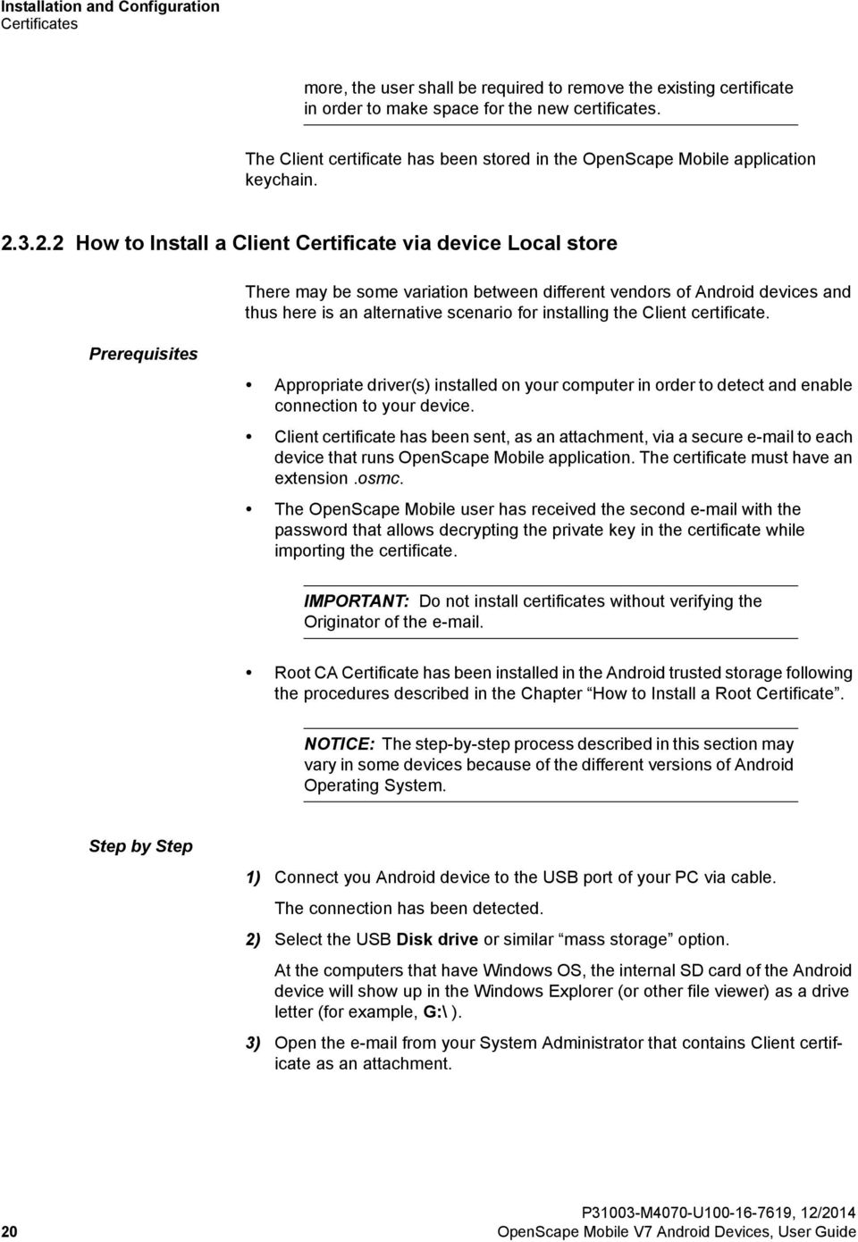 3.2.2 How to Install a Client Certificate via device Local store There may be some variation between different vendors of Android devices and thus here is an alternative scenario for installing the