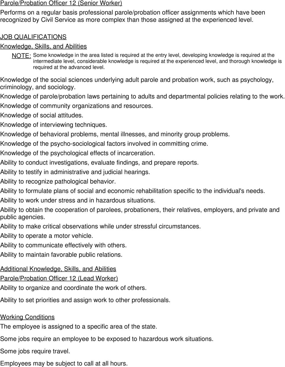 JOB QUALIFICATIONS Knowledge, Skills, and Abilities NOTE: Some knowledge in the area listed is required at the entry level, developing knowledge is required at the intermediate level, considerable