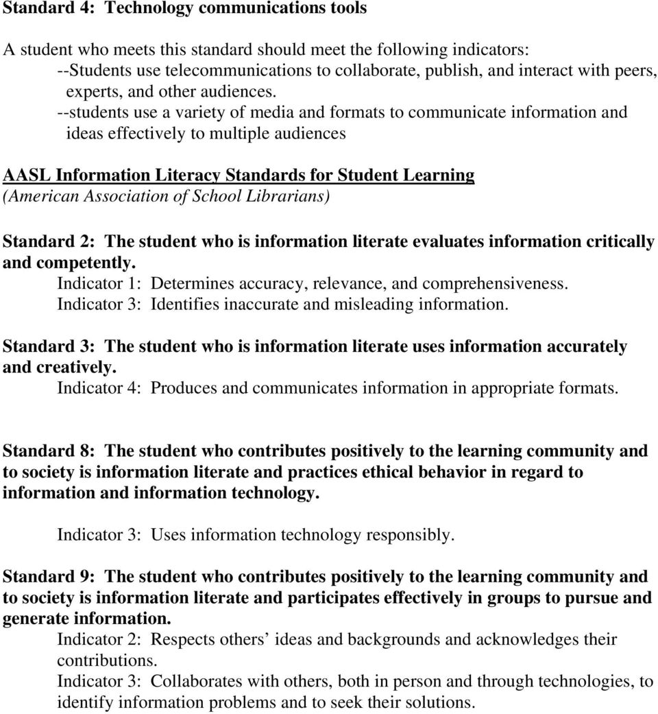 --students use a variety of media and formats to communicate information and ideas effectively to multiple audiences AASL Information Literacy Standards for Student Learning (American Association of
