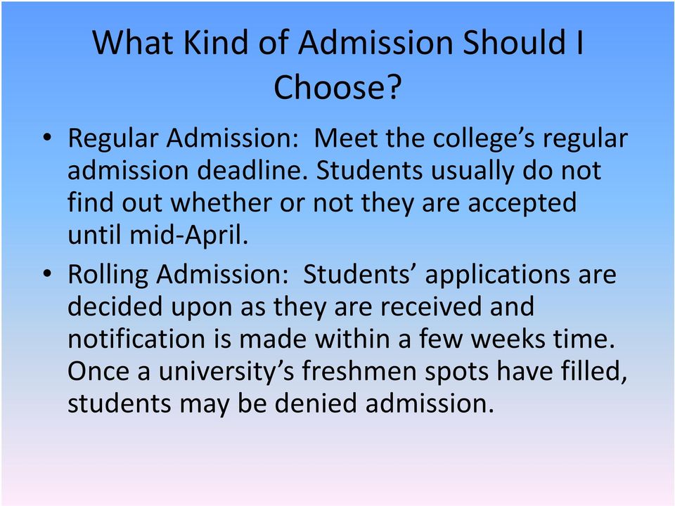 Students usually do not find out whether or not they are accepted until mid April.