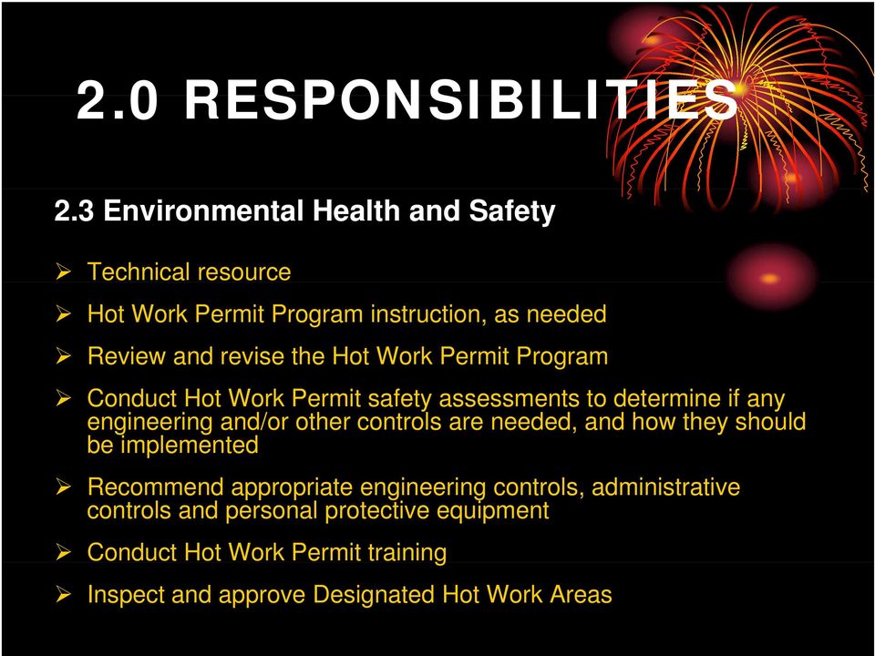 Hot Work Permit Program Conduct Hot Work Permit safety assessments to determine if any engineering and/or other controls