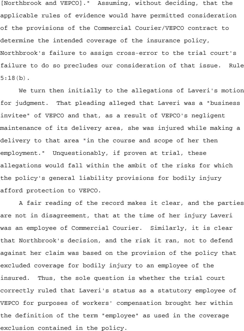 the insurance policy, Northbrook's failure to assign cross-error to the trial court's failure to do so precludes our consideration of that issue. Rule 5:18(b).