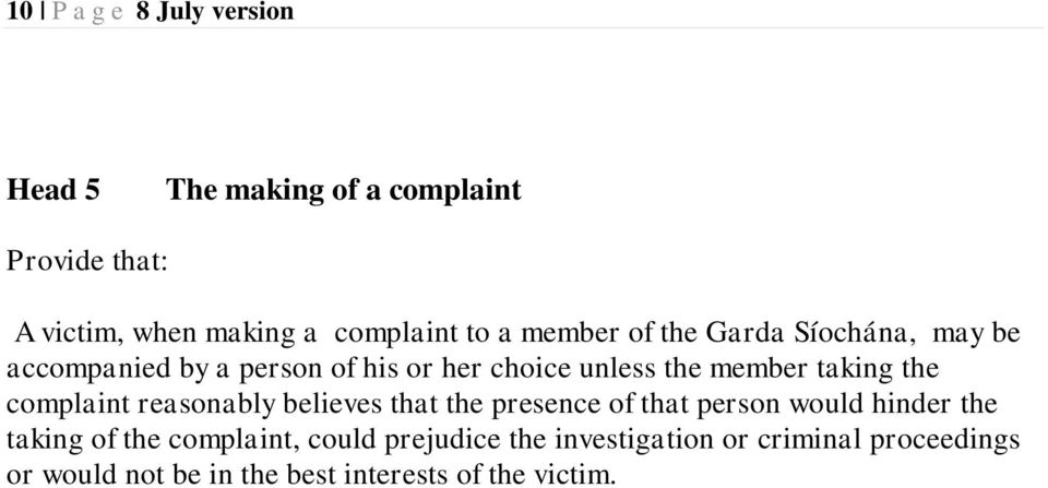 complaint reasonably believes that the presence of that person would hinder the taking of the complaint,