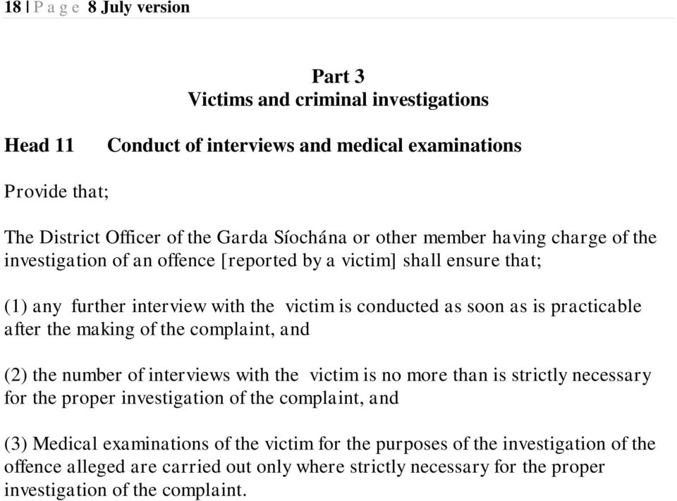 practicable after the making of the complaint, and (2) the number of interviews with the victim is no more than is strictly necessary for the proper investigation of the complaint,