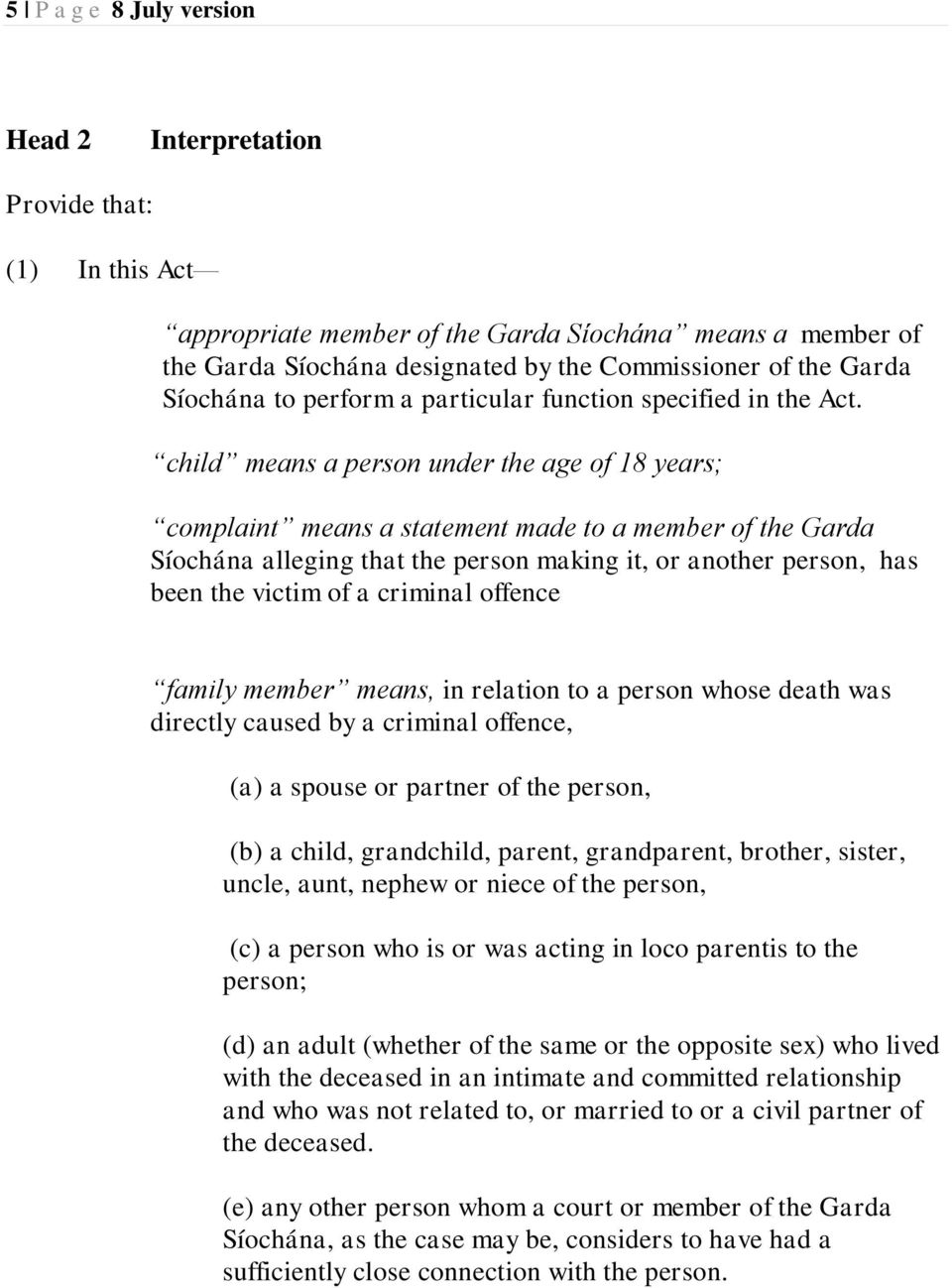 child means a person under the age of 18 years; complaint means a statement made to a member of the Garda Síochána alleging that the person making it, or another person, has been the victim of a