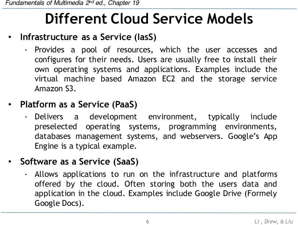 Platform as a Service (PaaS) - Delivers a development environment, typically include preselected operating systems, programming environments, databases management systems, and webservers.