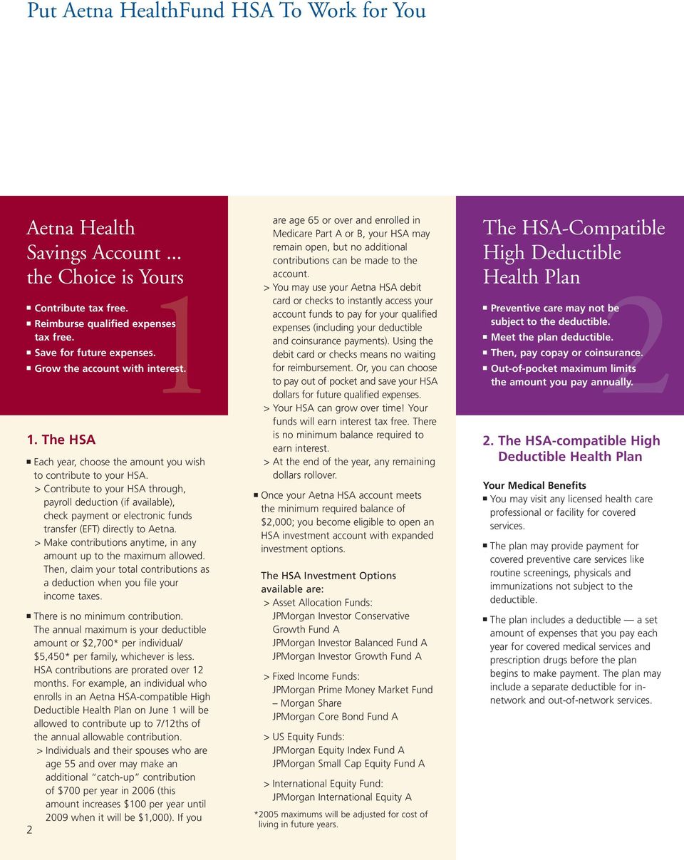 > Contribute to your HSA through, payroll deduction (if available), check payment or electronic funds transfer (EFT) directly to Aetna.