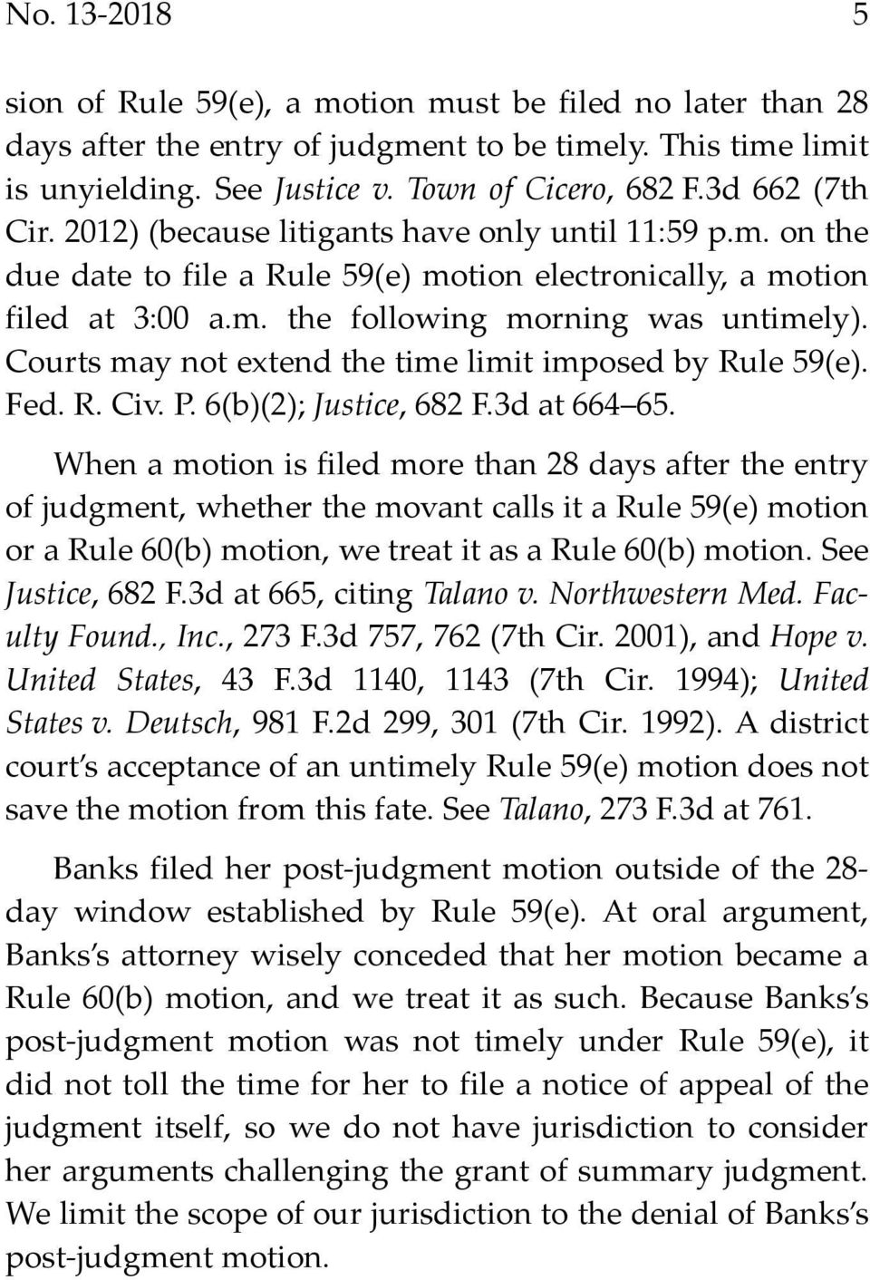 Courts may not extend the time limit imposed by Rule 59(e). Fed. R. Civ. P. 6(b)(2); Justice, 682 F.3d at 664 65.