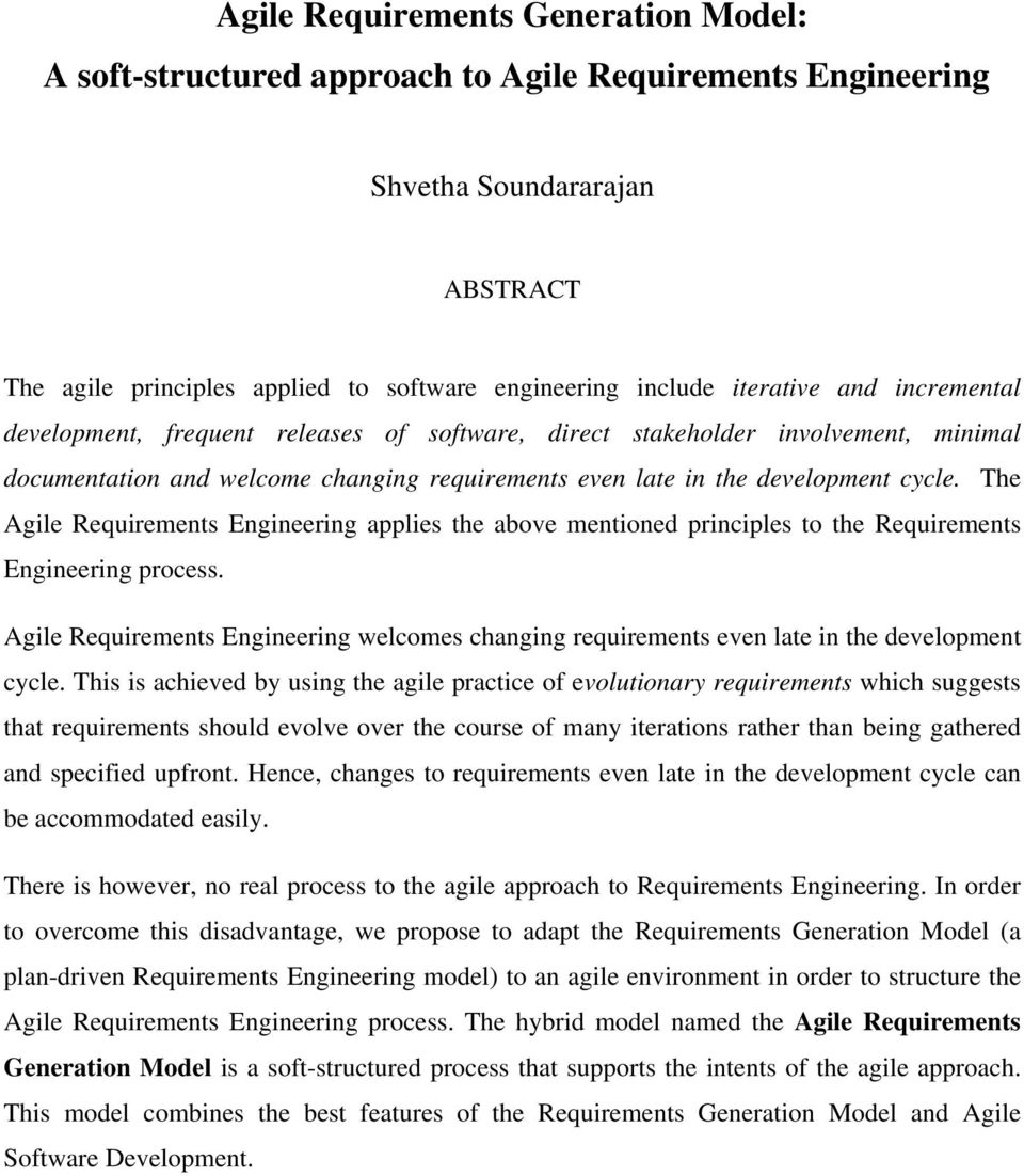 The Agile Requirements Engineering applies the above mentioned principles to the Requirements Engineering process.