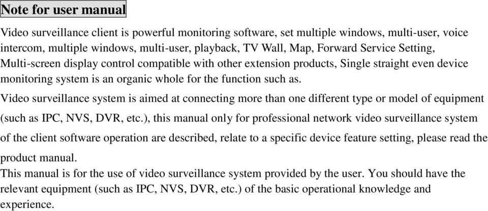 Video surveillance system is aimed at connecting more than one different type or model of equipment (such as IPC, NVS, DVR, etc.