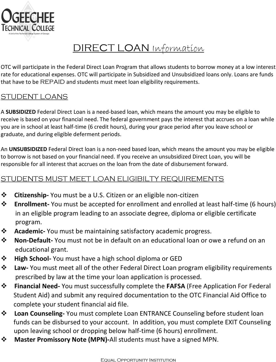 STUDENT LOANS A SUBSIDIZED Federal Direct Loan is a need-based loan, which means the amount you may be eligible to receive is based on your financial need.