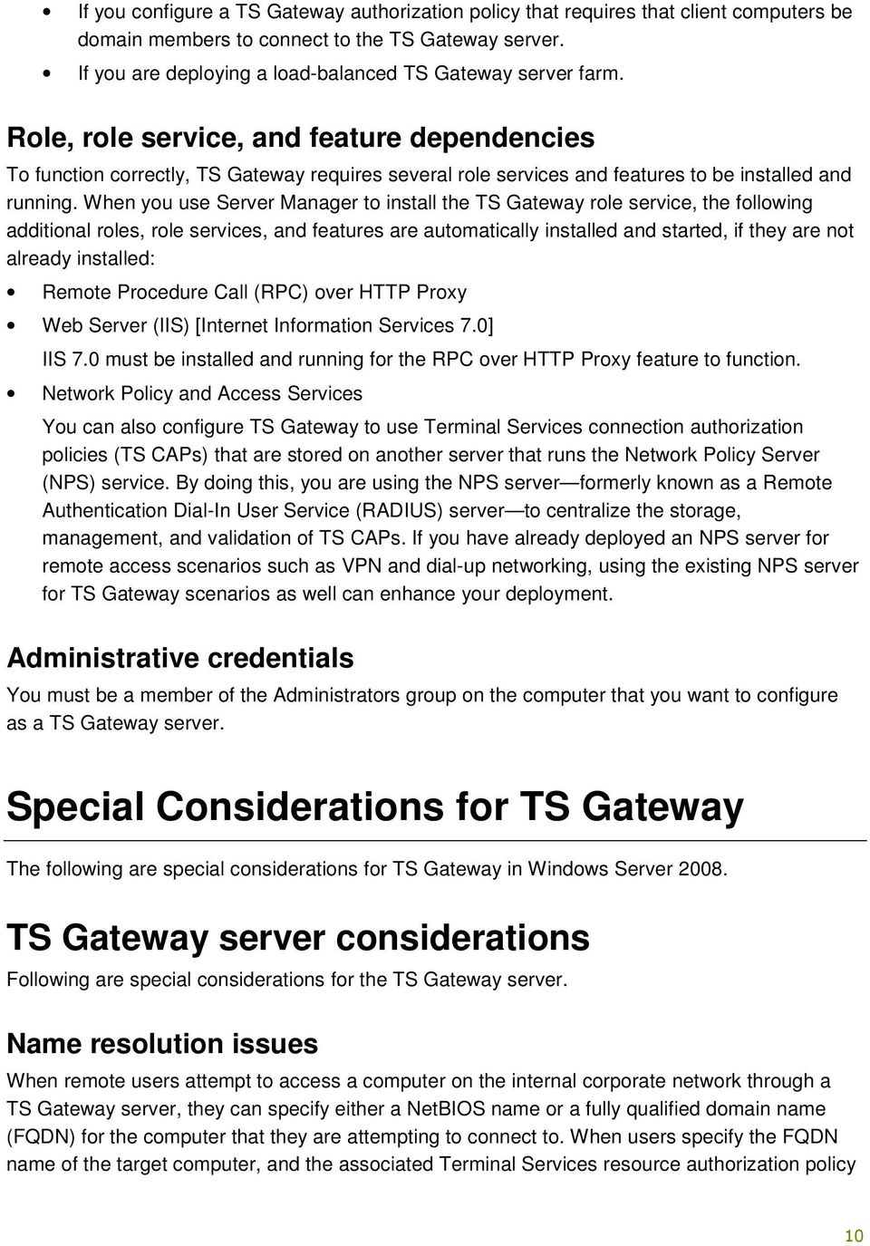Role, role service, and feature dependencies To function correctly, TS Gateway requires several role services and features to be installed and running.