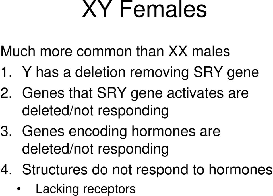 Genes that SRY gene activates are deleted/not responding 3.