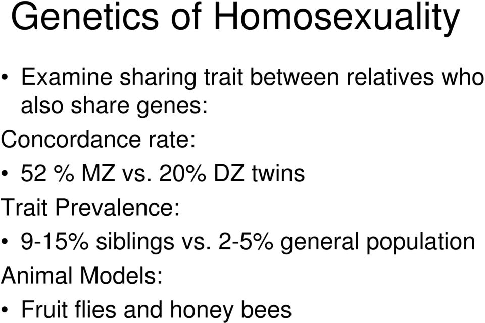 vs. 20% DZ twins Trait Prevalence: 9-15% siblings vs.