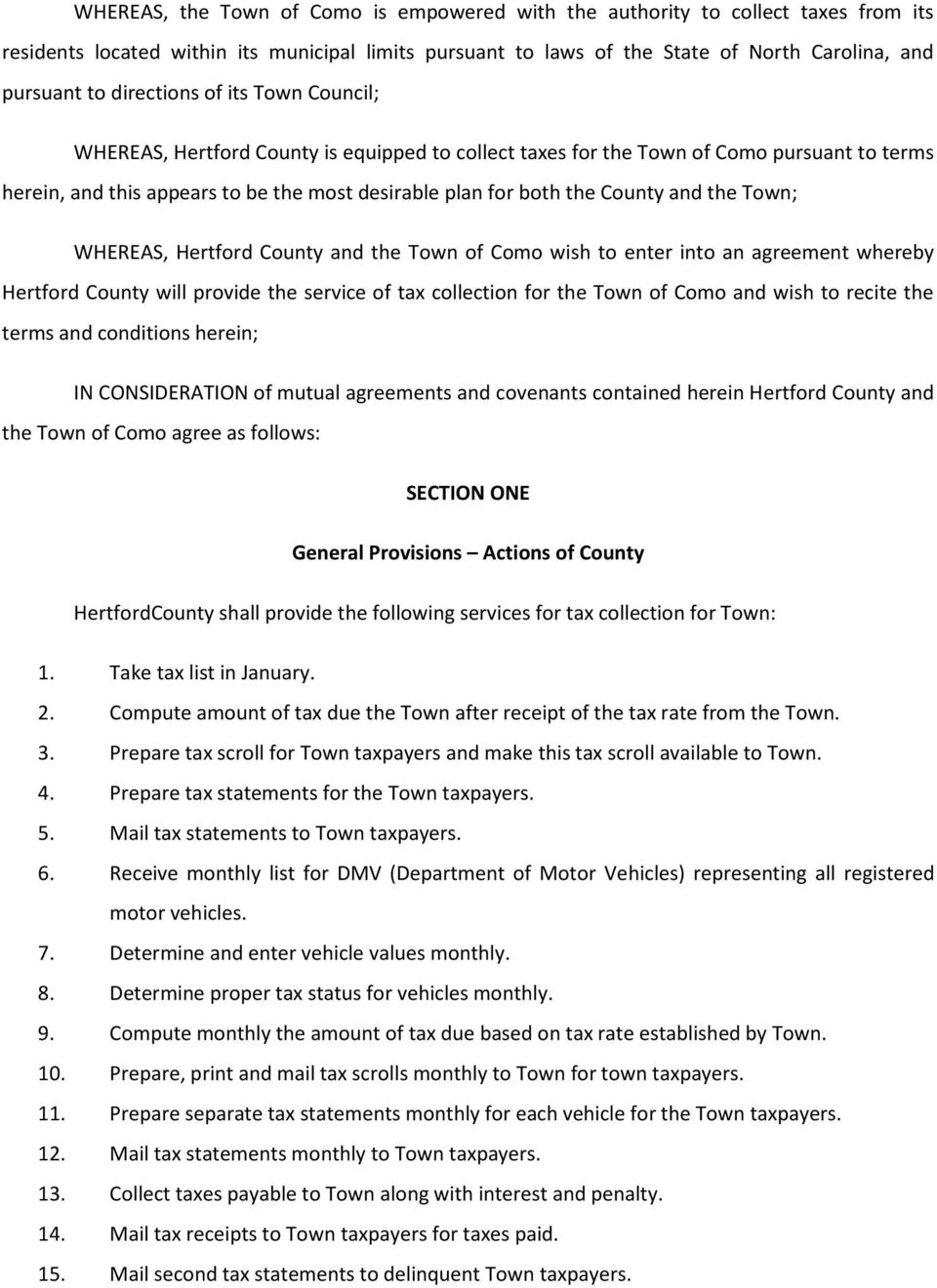 and the Town; WHEREAS, Hertford County and the Town of Como wish to enter into an agreement whereby Hertford County will provide the service of tax collection for the Town of Como and wish to recite