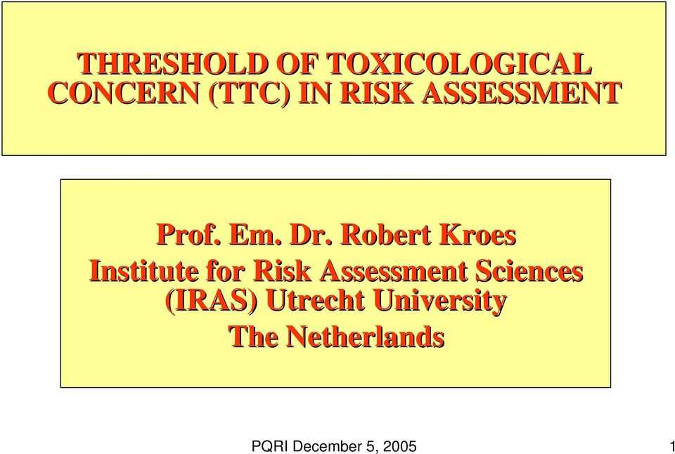 Robert Kroes Institute for Risk Assessment