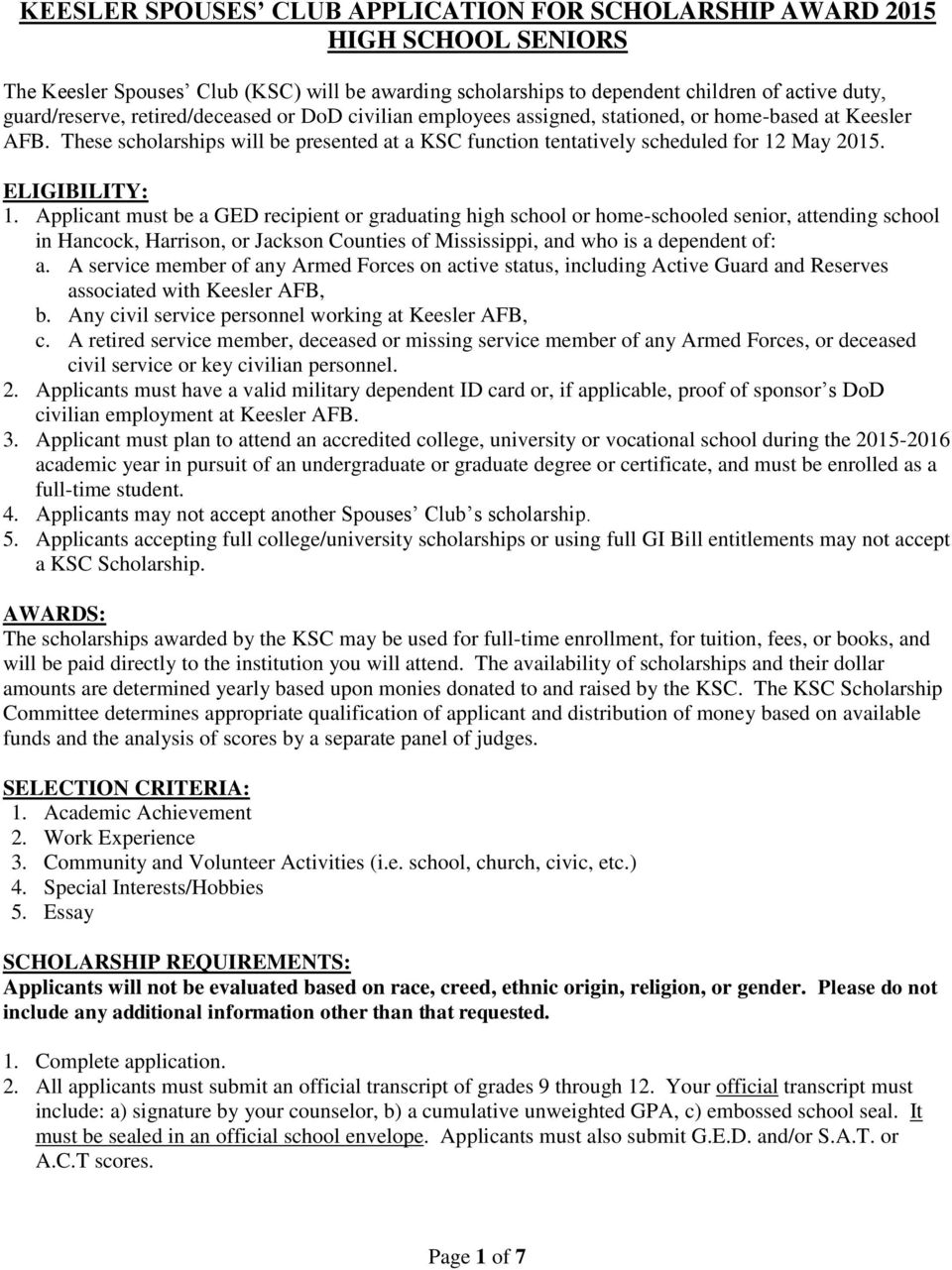Applicant must be a GED recipient or graduating high school or home-schooled senior, attending school in Hancock, Harrison, or Jackson Counties of Mississippi, and who is a dependent of: a.