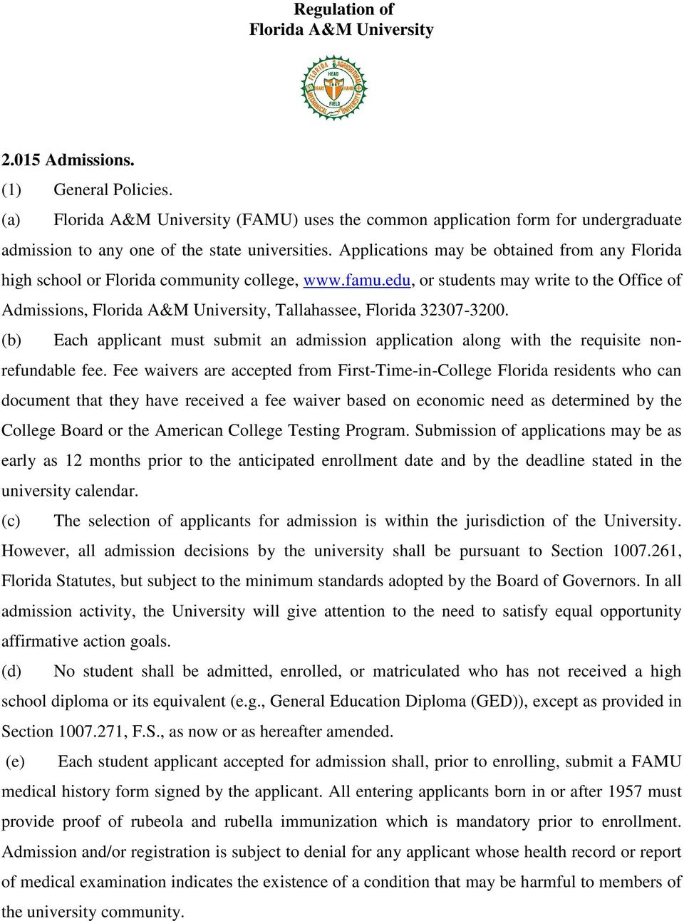 Applications may be obtained from any Florida high school or Florida community college, www.famu.