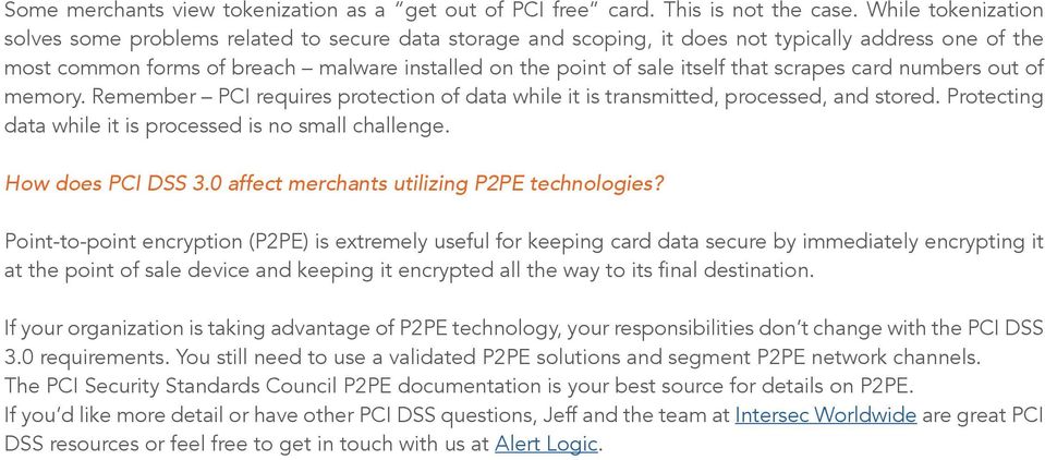 that scrapes card numbers out of memory. Remember PCI requires protection of data while it is transmitted, processed, and stored. Protecting data while it is processed is no small challenge.