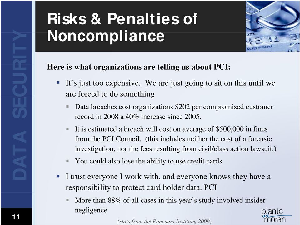 It is estimated a breach will cost on average of $500,000 000 in fines from the PCI Council.