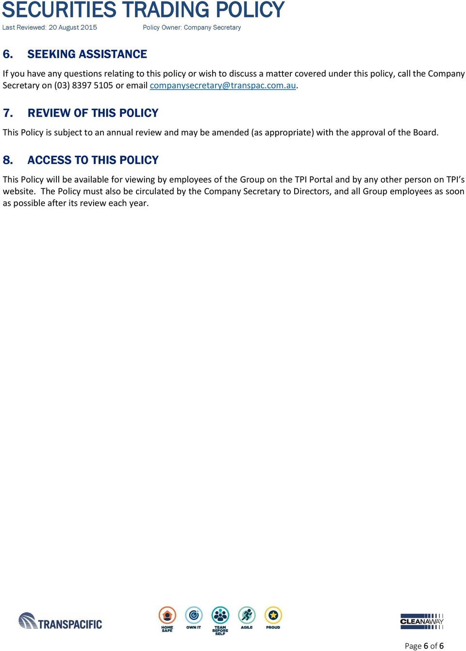 REVIEW OF THIS POLICY This Policy is subject to an annual review and may be amended (as appropriate) with the approval of the Board. 8.