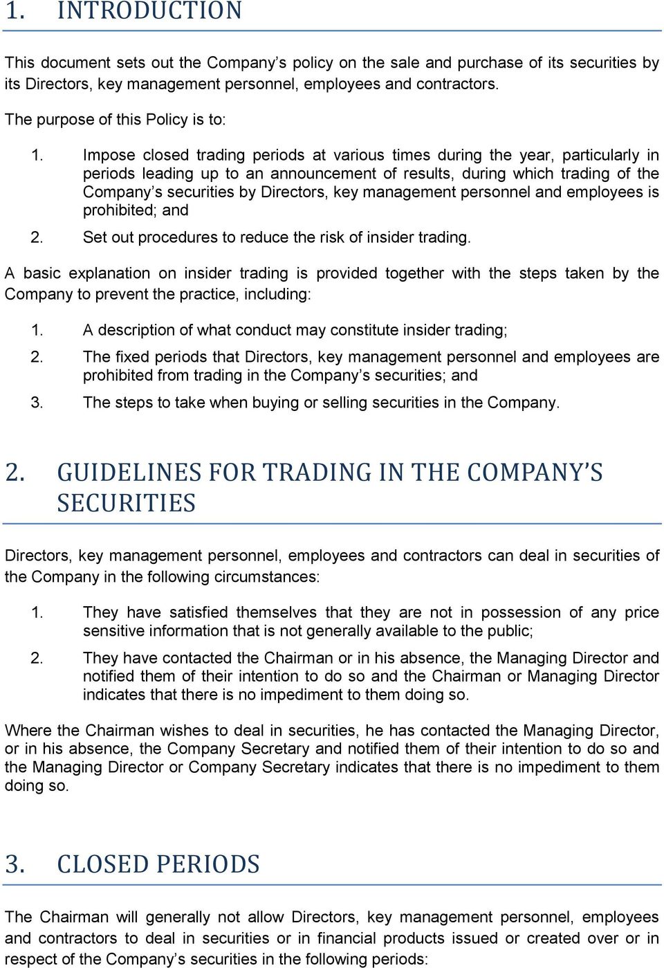 Impose closed trading periods at various times during the year, particularly in periods leading up to an announcement of results, during which trading of the Company s securities by Directors, key