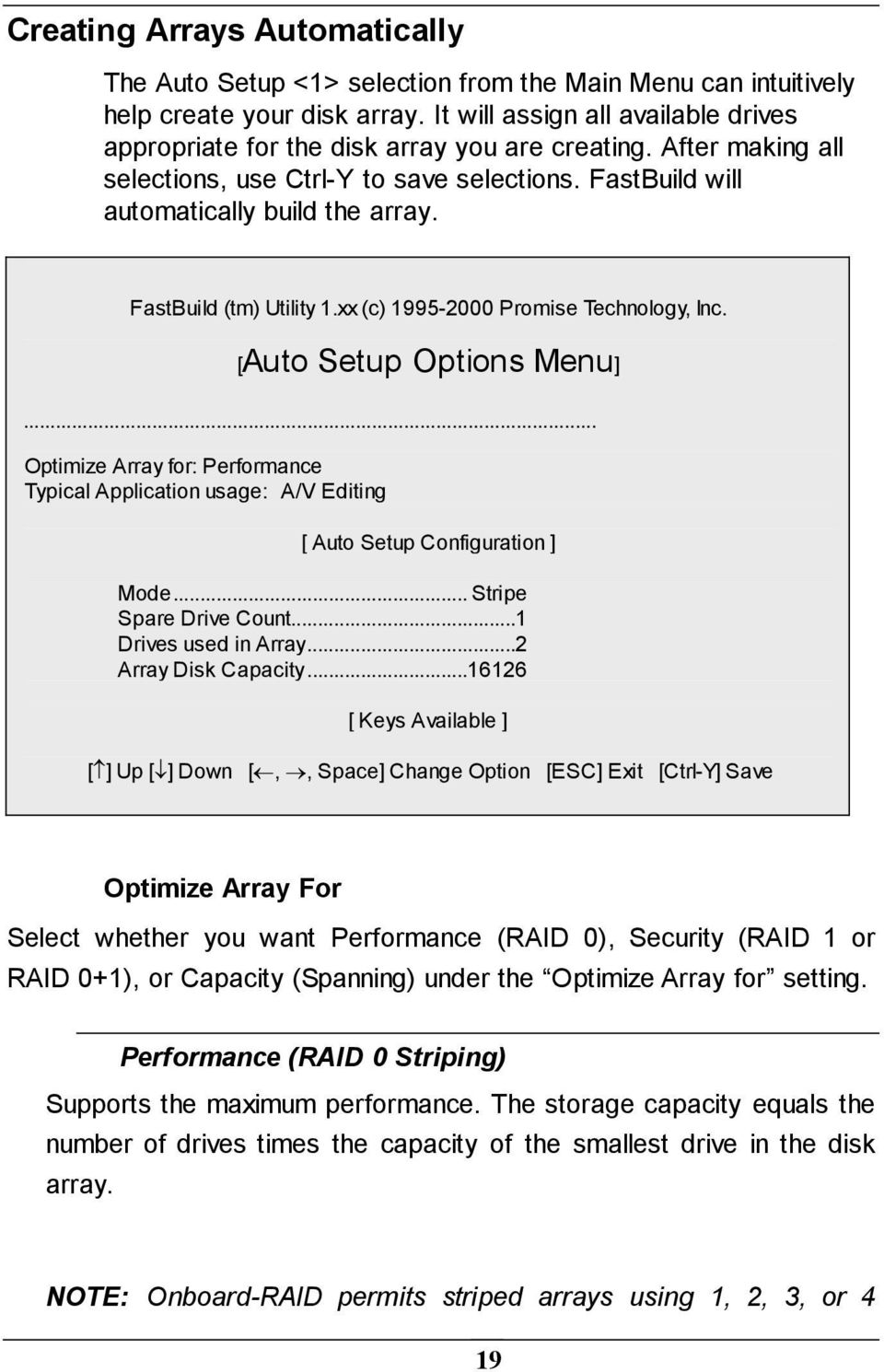 FastBuild (tm) Utility 1.xx (c) 1995-2000 Promise Technology, Inc. [Auto Setup Options Menu]... Optimize Array for: Performance Typical Application usage: A/V Editing [ Auto Setup Configuration ] Mode.