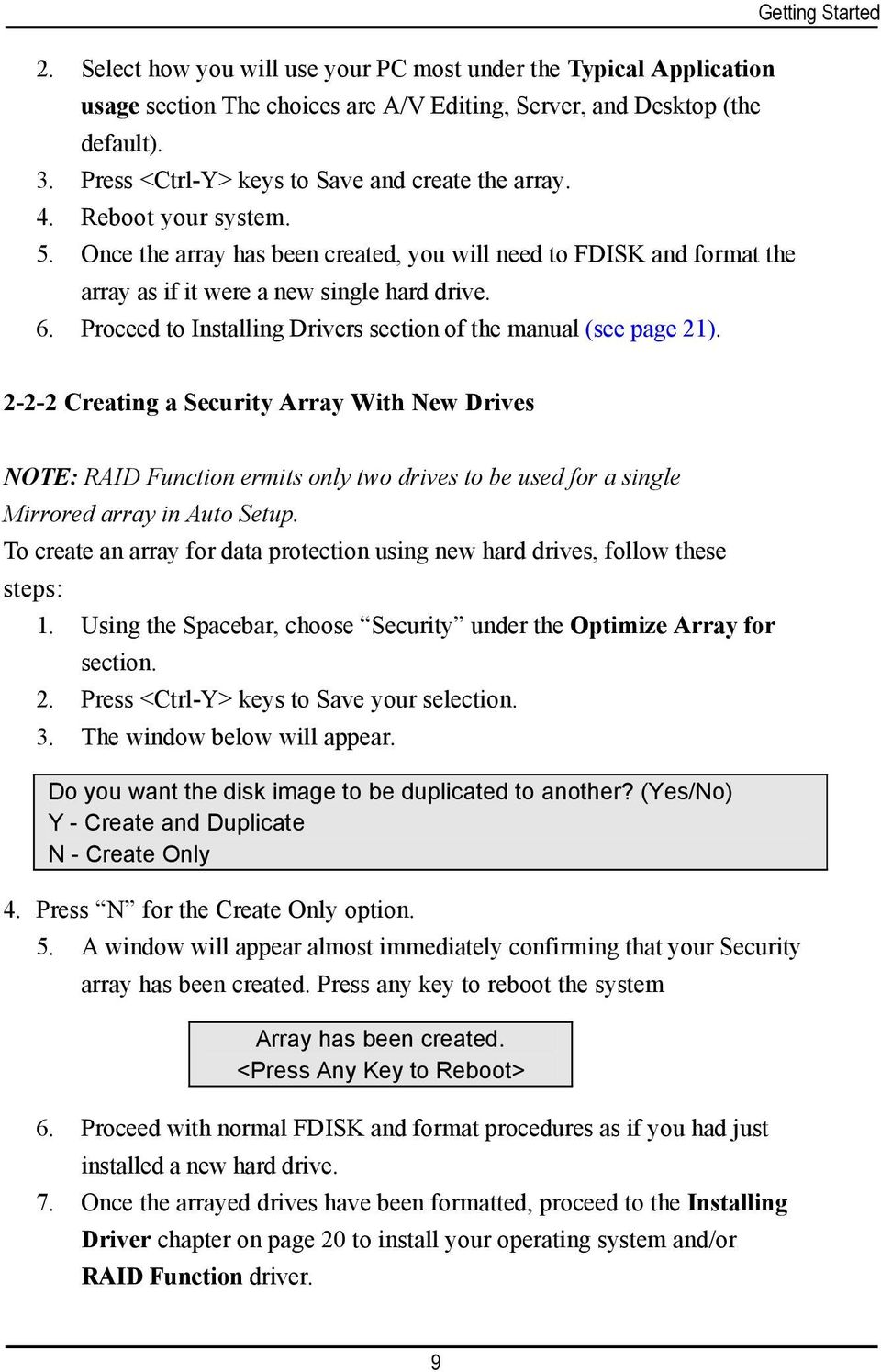Proceed to Installing Drivers section of the manual (see page 21).