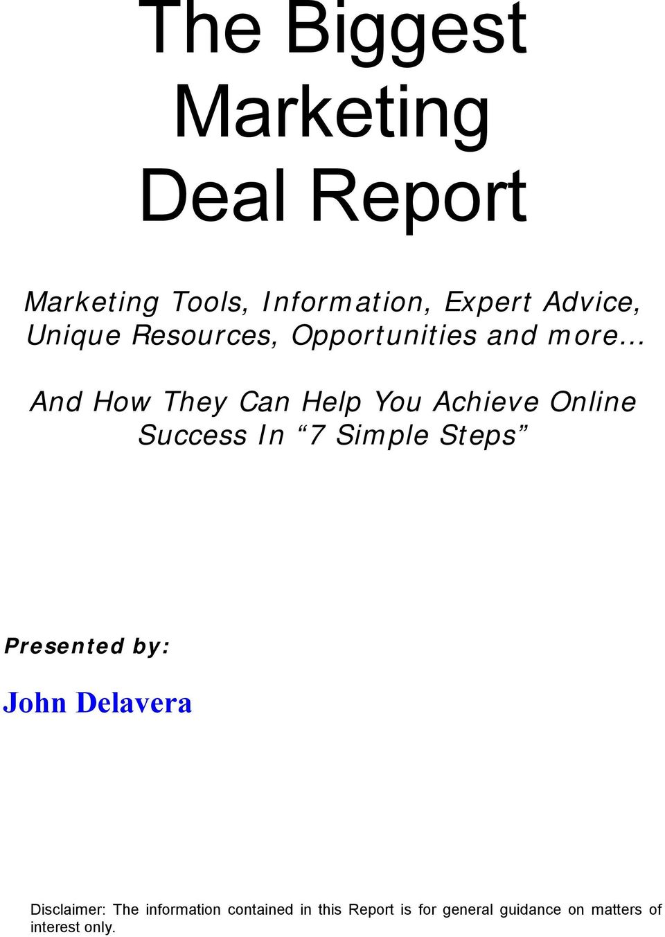 Online Success In 7 Simple Steps Presented by: John Delavera Disclaimer: The