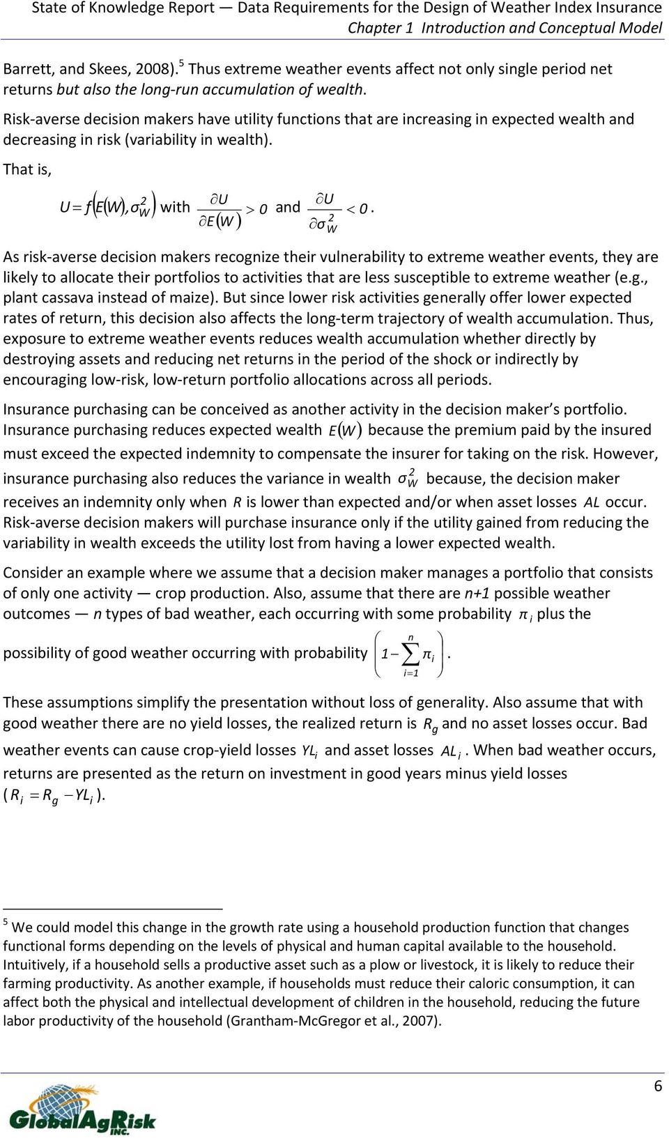 E( W ) 2 σ W As risk averse decision makers recognize their vulnerability to extreme weather events, they are likely to allocate their portfolios to activities that are less susceptible to extreme