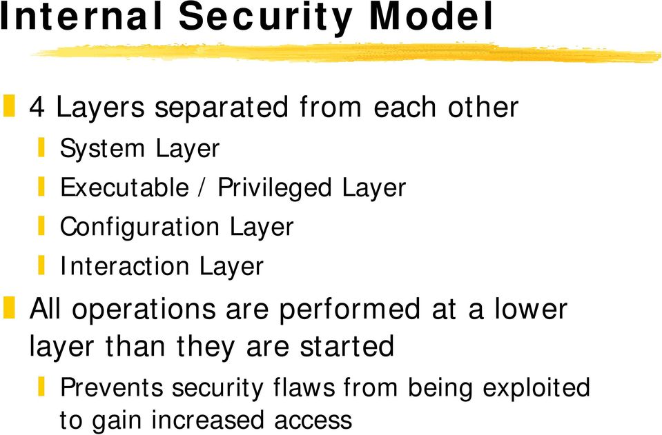 Layer All operations are performed at a lower layer than they are