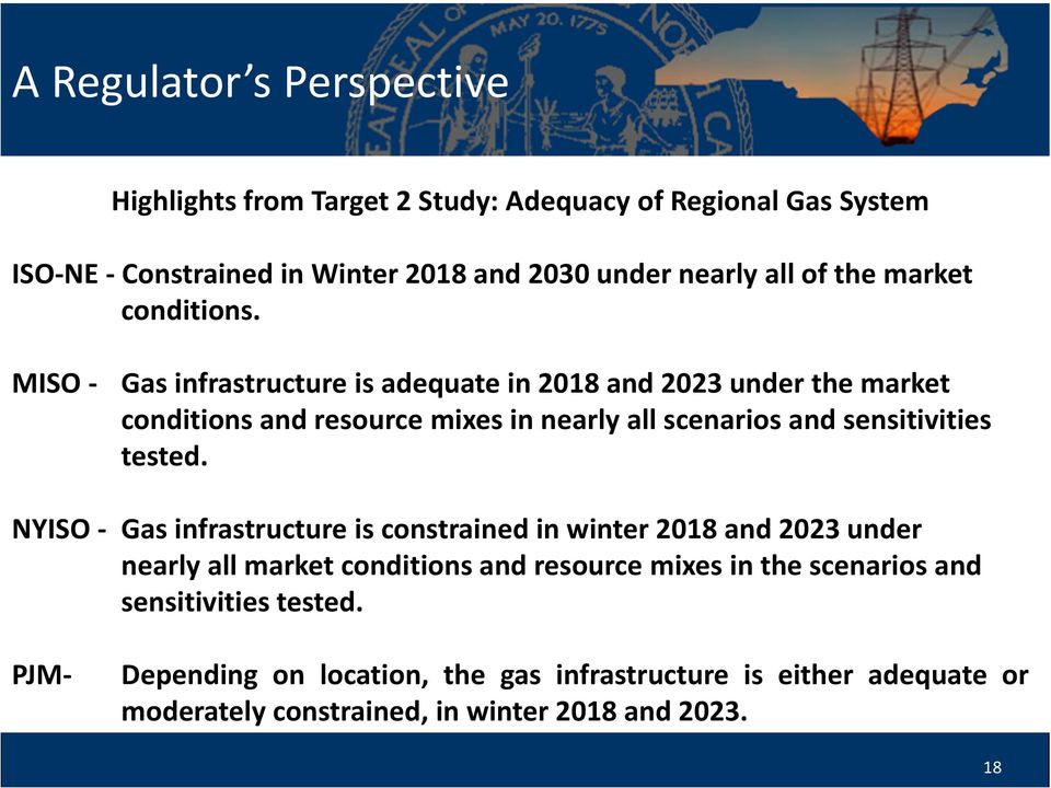 MISO Gas infrastructure is adequate in 2018 and 2023 under the market conditions and resource mixes in nearly all scenarios and sensitivities