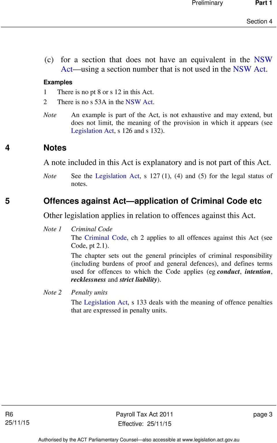 Note An example is part of the Act, is not exhaustive and may extend, but does not limit, the meaning of the provision in which it appears (see Legislation Act, s 126 and s 132).