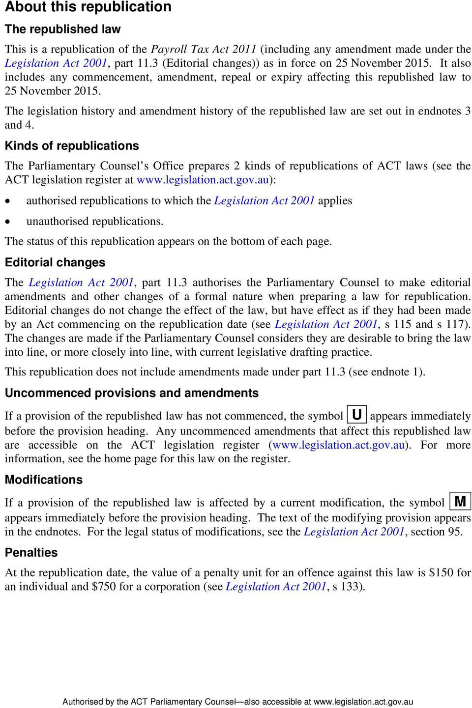 The legislation history and amendment history of the republished law are set out in endnotes 3 and 4.
