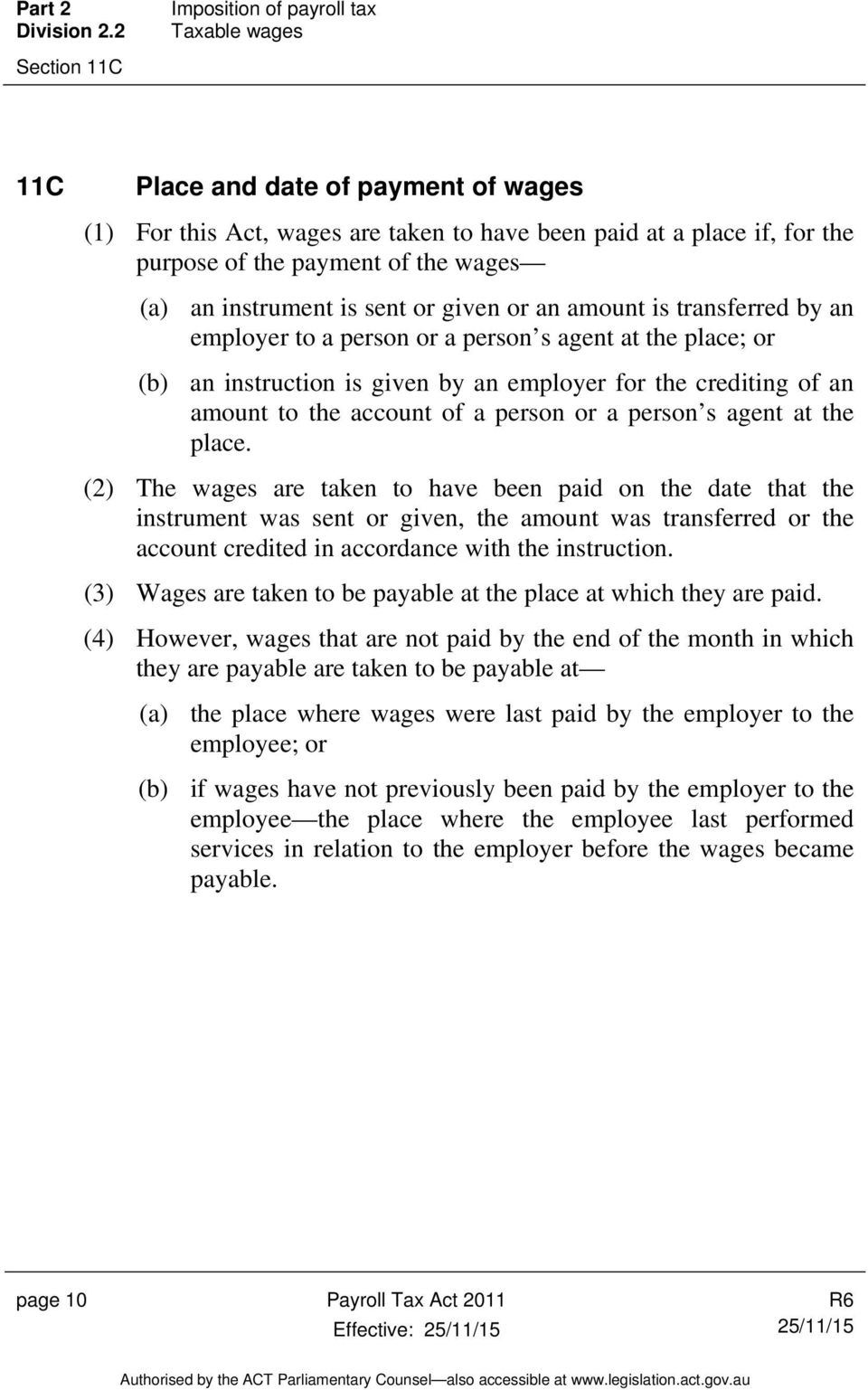 wages (a) an instrument is sent or given or an amount is transferred by an employer to a person or a person s agent at the place; or (b) an instruction is given by an employer for the crediting of an
