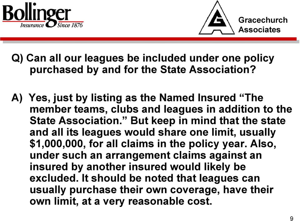 But keep in mind that the state and all its leagues would share one limit, usually $1,000,000, for all claims in the policy year.